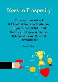 Cover-Bild zum Titel 'Keys to Prosperity: Concise Summaries of 100 Seminal Books on Motivation, Happiness, and Self-Growth - The Keys to Success in Finance, Relationships and Personal Development' von 'Simon Mayer'