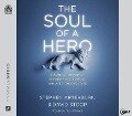 The Soul of a Hero: Becoming the Man of Strength and Purpose You Were Created to Be - Stephen Arterburn, David Stoop