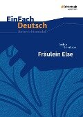 Fräulein Else.EinFach Deutsch Unterrichtsmodelle - Arthur Schnitzler, Margret Behringer, Renate Gross
