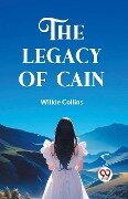 The Legacy Of Cain - Wilkie Collins
