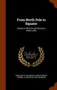 From North Pole to Equator: Studies of Wild Life and Scenes in Many Lands - Margaret R. Thomson, Alfred Edmund Brehm, J. Arthur Thomson