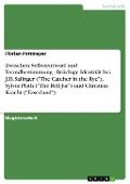 Cover-Bild zum Titel 'Zwischen Selbstentwurf und Fremdbestimmung - Brüchige Identität bei J.D. Salinger ("The Catcher in the Rye"), Sylvia Plath ("The Bell Jar") und Christian Kracht ("Faserland")' von 'Florian Pottmeyer'