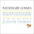 Necessary Losses Lib/E: The Loves, Illusions, Dependencies, and Impossible Expectations That All of Us Have to Give Up in Order to Grow - Judith Viorst