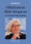 Cover-Bild zum Titel 'Glücklichsein fühlt sich gut an' von 'Angelika Rau'