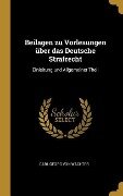 Beilagen zu Vorlesungen über das Deutsche Strafrecht: Einleitung und Allgemeiner Theil - Carl Georg von Wächter