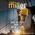 Uns bleibt immer New York - Mark Miller