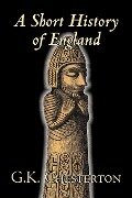 A Short History of England by G. K. Chesterton, History, Europe, Great Britain - G. K. Chesterton