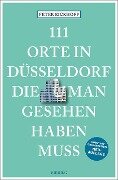 111 Orte in Düsseldorf, die man gesehen haben muss - Peter Eickhoff