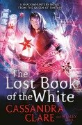 Cover-Bild zum Titel 'The Lost Book of the White' von 'Cassandra Clare, Wesley Chu'
