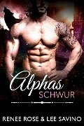 Cover-Bild zum Titel 'Alphas Schwur' von 'Renee Rose, Lee Savino'