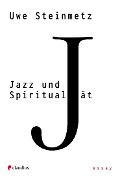 Jazz und Spiritualität - Uwe Steinmetz
