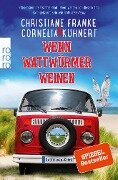 Wenn Wattwürmer weinen - Christiane Franke, Cornelia Kuhnert