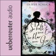So kalt wie Eis, so klar wie Glas - Oliver Schlick