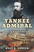Yankee Admiral: A Biography of David Dixon Porter - Paul Lewis, Noel B. Gerson