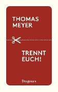 Cover-Bild zum Titel 'Trennt euch!' von 'Thomas Meyer'