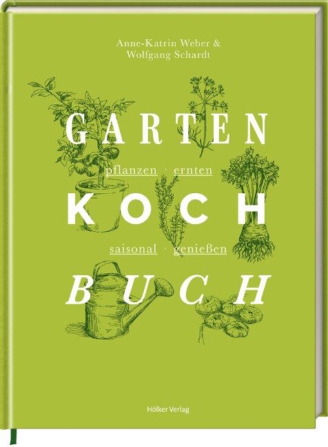 Das Gartenkochbuch - Anne-Katrin Weber