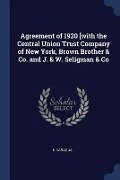 Agreement of 1920 [with the Central Union Trust Company of New York, Brown Brother & Co. and J. & W. Seligman & Co - 