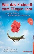 Wie das Krokodil zum Fliegen kam - Katharina Lamprecht, Stefan Hammel, Adrian Hürzeler, Martin Niedermann