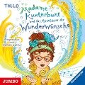 Cover-Bild zum Titel 'Madame Kunterbunt und das Abenteuer der Wunderwünsche' von 'Thilo'