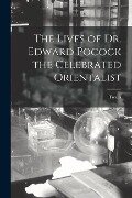The Lives of Dr. Edward Pocock the Celebrated Orientalist - Twells