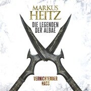 Cover-Bild zum Titel 'Vernichtender Hass (Die Legenden der Albae 2)' von 'Markus Heitz'