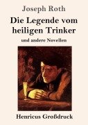 Cover-Bild zum Titel 'Die Legende vom heiligen Trinker (Großdruck)' von 'Joseph Roth'