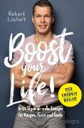 Boost Your Life! - Robert Löchelt