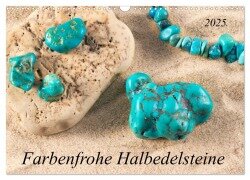 Farbenfrohe Halbedelsteine (Wandkalender 2025 DIN A3 quer), CALVENDO Monatskalender - Kerstin Waurick