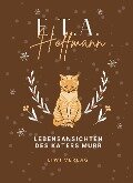 E.T.A. Hoffmann: Lebensansichten des Katers Murr. Vollständige Neuausgabe - E. T. A. Hoffmann