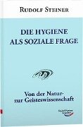 Die Hygiene als soziale Frage - Rudolf Steiner