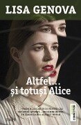 Altfel... ¿i totu¿i Alice - Lisa Genova
