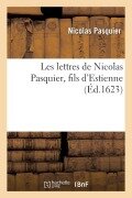 Cover-Bild zum Titel 'Les Lettres de Nicolas Pasquier, Fils d'Estienne, Contenant Divers Discours Des Affaires a Rivées' von 'Nicolas Pasquier'