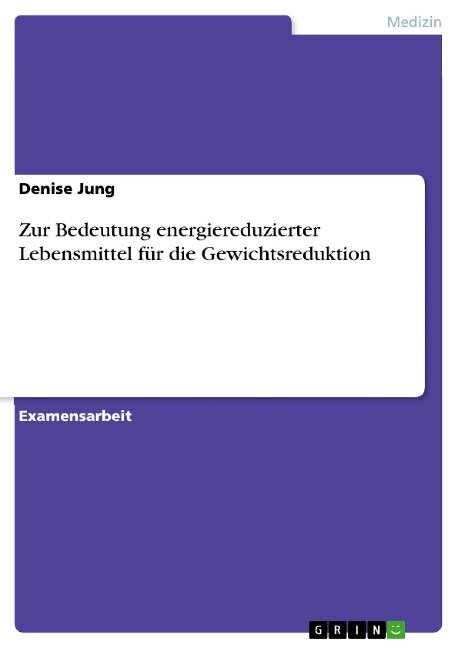 Zur Bedeutung energiereduzierter Lebensmittel für die Gewichtsreduktion - Denise Jung