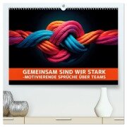 Gemeinsam sind wir stark - motivierende Sprüche über Teams (hochwertiger Premium Wandkalender 2026 DIN A2 quer), Kunstdruck in Hochglanz - Susan Michel