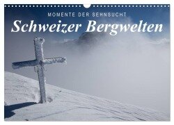 Momente der Sehnsucht: Schweizer Bergwelten (Wandkalender 2026 DIN A3 quer), CALVENDO Monatskalender - Frank Tschöpe