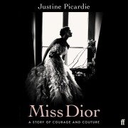 Miss Dior - Justine Picardie