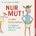 Nur Mut! - Das kleine Überlebenshörbuch. Soforthilfe bei Herzklopfen, Angst, Panik & Co. - Claudia Croos-Müller