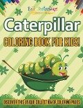 Caterpillar Coloring Book For Kids! Discover This Unique Collection Of Coloring Pages - Bold Illustrations