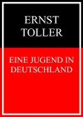 Eine Jugend in Deutschland - Ernst Toller