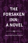 The Forsaken Inn: A Novel - Anna Katharine Green