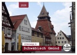 Unterwegs in Schwäbisch Gmünd (Wandkalender 2026 DIN A2 quer), CALVENDO Monatskalender - Angelika Keller