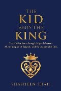 The Kid and the King - Shasheen Shah