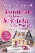 Cover-Bild zum Titel 'Sternenfunkeln im kleinen Strickladen in den Highlands' von 'Susanne Oswald'