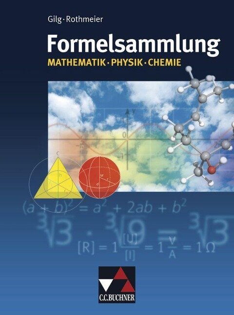 Formelsammlung Mathematik - Physik - Chemie - 