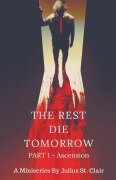 Cover-Bild zum Titel 'The Rest Die Tomorrow - Ascension' von 'Julius St. Clair'