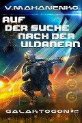 Auf der Suche nach den Uldanern (Galaktogon Buch 2) LitRPG-Serie - Vasily Mahanenko