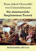 Der abenteuerliche Simplicissimus Teutsch - Hans Jakob Christoffel Grimmelshausen von