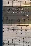 Eight Songs for Solo Voice and Lute: From a Booke of Ayres - Philip Rosseter