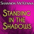 Standing in the Shadows Lib/E - Shannon Mckenna