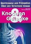 Knochen & Gelenke: Quintessenz und Prävention - Imre Kusztrich, Jan-Dirk Fauteck